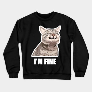 I`m fine Crewneck Sweatshirt